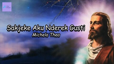 Sakjeke Aku Nderek Gusti ( Lirik ) || Michela Thea