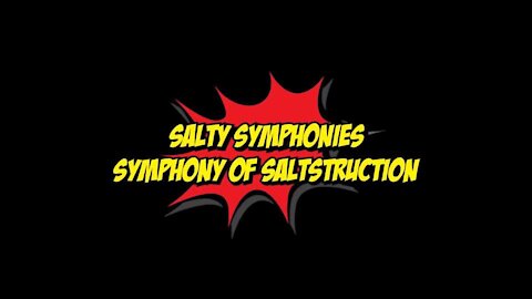 Salty Symphonies: Symphony of Saltstruction