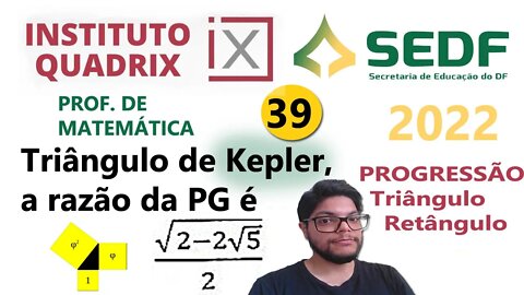 Triângulo de Kepler |Questão 39 da SEDF 2022 banca Quadrix - Prof de Matemática, Razão da progressão