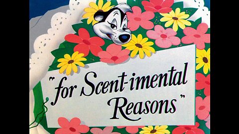 "for Scent-imental Reasons" - Starring Pepé Le Pew