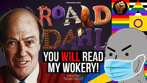 Roald Dahl : You Will Read My Wokery