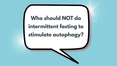 Who should NOT do intermittent fasting to stimulate autophagy?