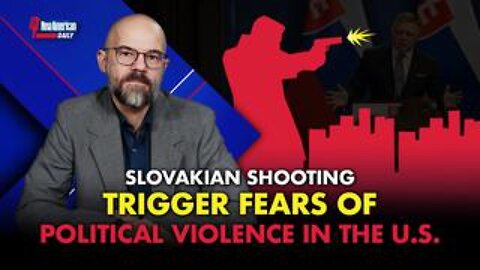 Slovakian Shooting Triggers Fears of Political Violence in U.S.