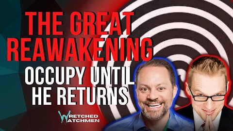 The Great ReAwakening: Occupy Until He Returns