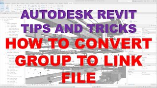 AUTODESK REVIT TIPS AND TRICKS: HOW TO CONVERT GROUP TO LINK FILE