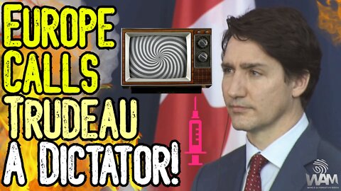 Trudeau CALLED DICTATOR In Europe! - Media CAUGHT LYING About Jabs! - Free Speech Is GONE!