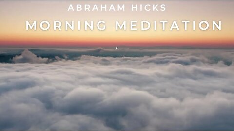 Manifest & Attract What You Want With This Morning Meditation | 15 Minutes | Abraham Hicks