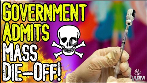 MASS DIE OFF! - Government ADMITS To Mass Casualties From Jab!!!