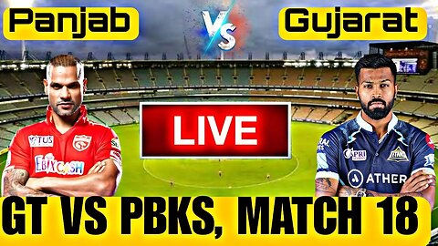 🔴LIVE CRICKET MATCH TODAY | CRICKET LIVE | 18th MATCH IPL | GT vs PBKS LIVE MATCH TODAY | Cricket 22