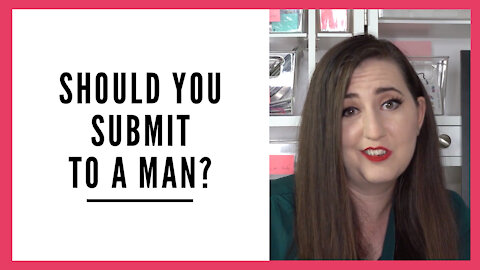 Should You Submit to A Man?