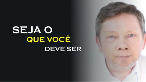 SEJA O QUE DEVE SER, ECKHART TOLLE DUBLADO