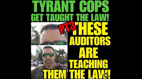 TYRANT COPS GET TAUGHT THE LAW. Pt3