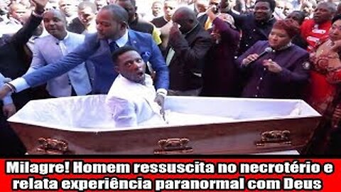 Milagre! Homem ressuscita no necrotério e relata experiência paranormal com Deus