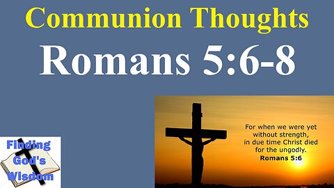 Communion Thoughts: Romans 5:6-8