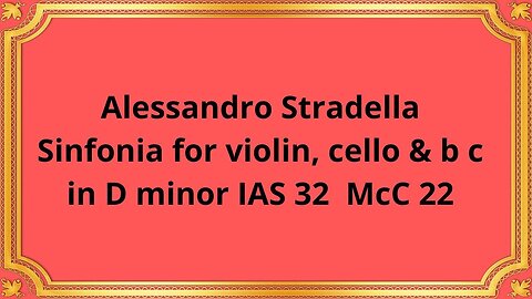 Alessandro Stradella Sinfonia for violin, cello & b c in D minor IAS 32 McC 22