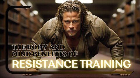 The Body and Mind Benefits of Resistance Training