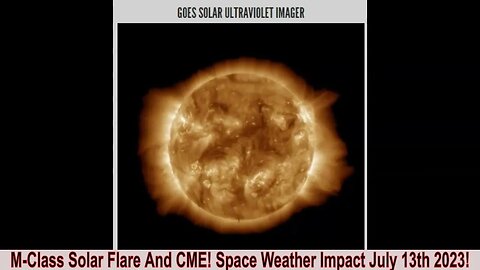 M-Class Solar Flare And CME! Space Weather Impact July 13th 2023!