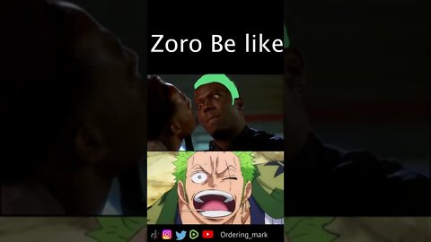 Zoro be like....#zoro #onepiece #funny