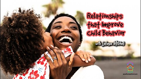 Cultivating Relationships that Improve Child Behavior