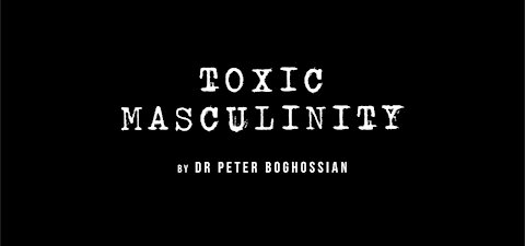 Woke in Plain English: "Toxic Masculinity"