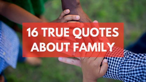 16 True Quotes About Family