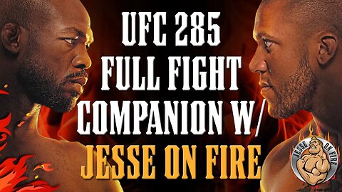 UFC 285 STREAM & FULL FIGHT COMPANION w/ JESSE ON FIRE