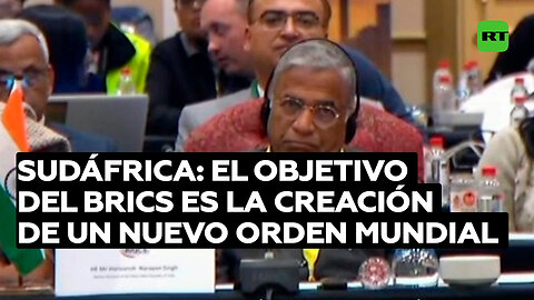 Sudáfrica: El objetivo del BRICS es la creación de un nuevo orden mundial