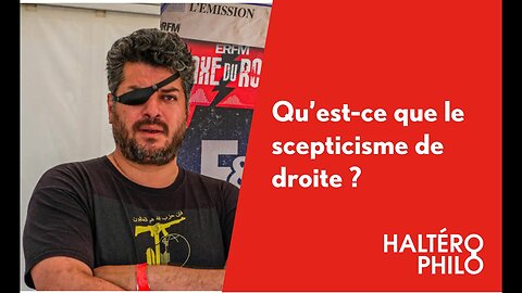 En finir avec le scepticisme de droite ? (version censurée) | Entrevue avec Monsieur K