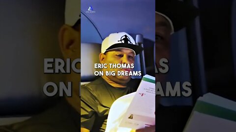 Eric Thomas On Having Big Dreams