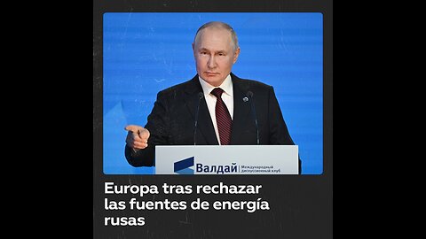 Putin expone las consecuencias para Europa de abandonar las fuentes de energía rusas