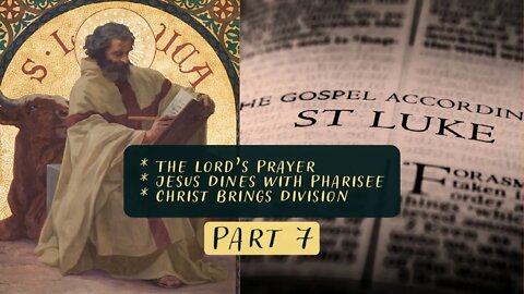 The Gospel of Luke Examined (Part 7)