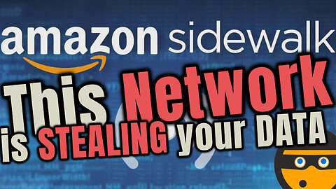 🌐Amazon Sidewalk Network is Stealing Data and Sharing it to Everyone with LORA Devices🆓