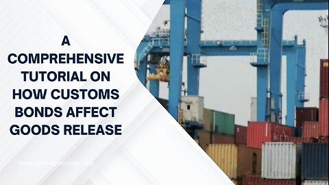 Understanding the Role of Customs Bonds in Releasing Goods