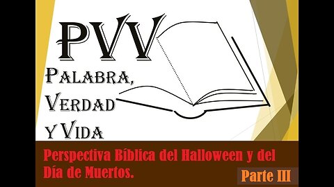 PVV: Halloween y Día de Muertos (3ªParte), ¿Qué dice la Biblia de estos temas?