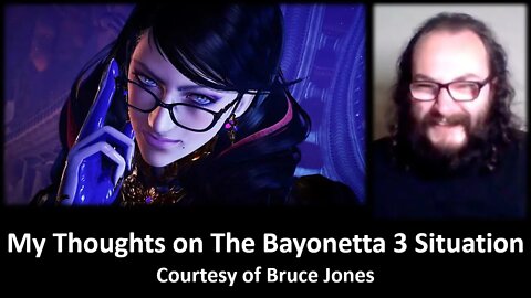 My Thoughts on The Bayonetta 3 Controversy (Courtesy of Bruce Jones) [With Bloopers]