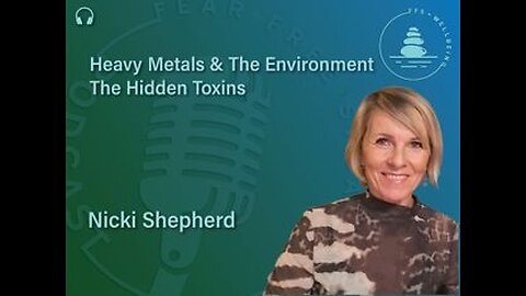 Heavy Metals & The Environment - The Hidden Toxins ǀ Nicki Shepherd