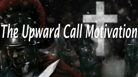 The Upward Call Motivation