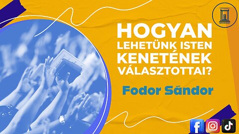 Hogyan Lehetünk Isten Kenetének Választottai? - Fodor Sándor prédikáció - 2023.09.02.