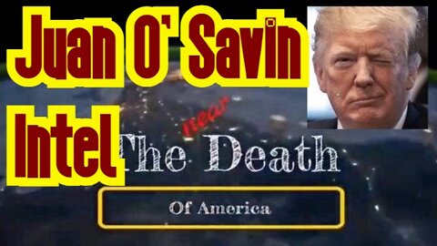 Juan O' Savin: Intel The Near Death Of America - Why It Needs To Happen?