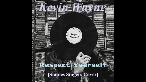 Kevin Wayne - Respect Yourself [Staple Singers Cover]