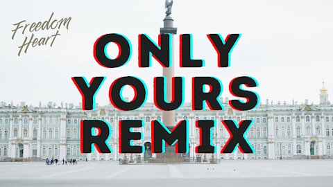 Freedom Heart - Only Yours Remix