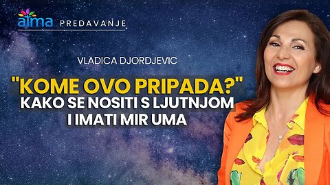 "KOME OVO PRIPADA?" - KAKO SE NOSITI S LJUTNJOM I IMATI MIR UMA / VLADICA DJORDJEVIC ATMA PREDAVANJE