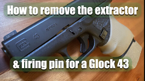 How to remove the extractor and firing pin for a Glock 43