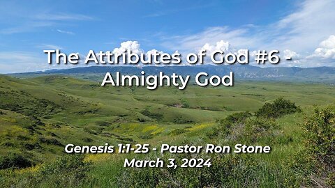 2024-03-03 - The Attributes of God #6 - Almighty God (Genesis 1:1-25) - Ron Stone