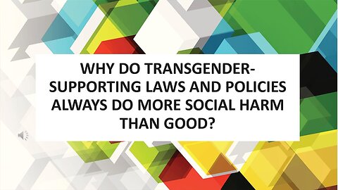 Trans Series 2: Why Do Transgender-Supporting Policies Always Do More Social Harm Than Good?