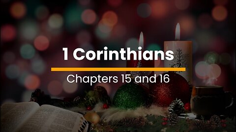 1 Corinthians 15 & 16 - November 18 (Day 322)