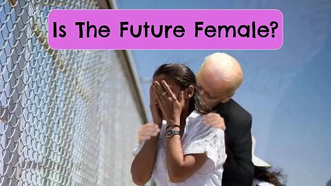 Is The Future Female?