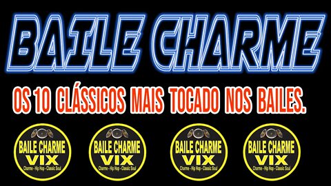 OS 10 CLASSICOS MAIS TOCADO NOS BAILE CHARME