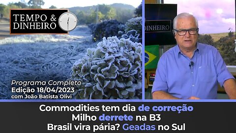 Commodities tem dia de correção. Milho derrete na B3. Brasil vira pária? Geadas no Sul