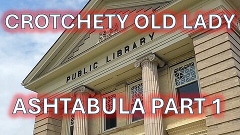 Crotchety Old Librarian - Part 1 - Ashtabula Ohio